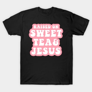 Raised On Sweet Tea And Jesus T-Shirt